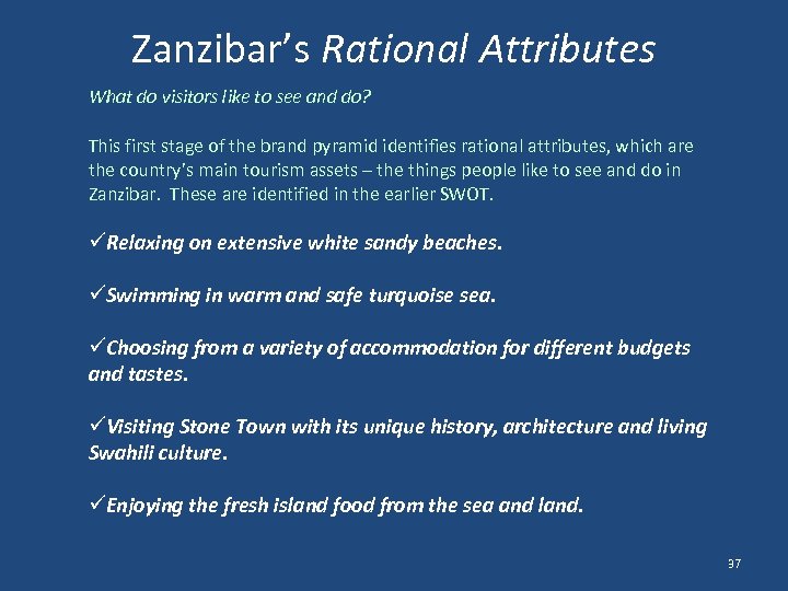 Zanzibar’s Rational Attributes What do visitors like to see and do? This first stage