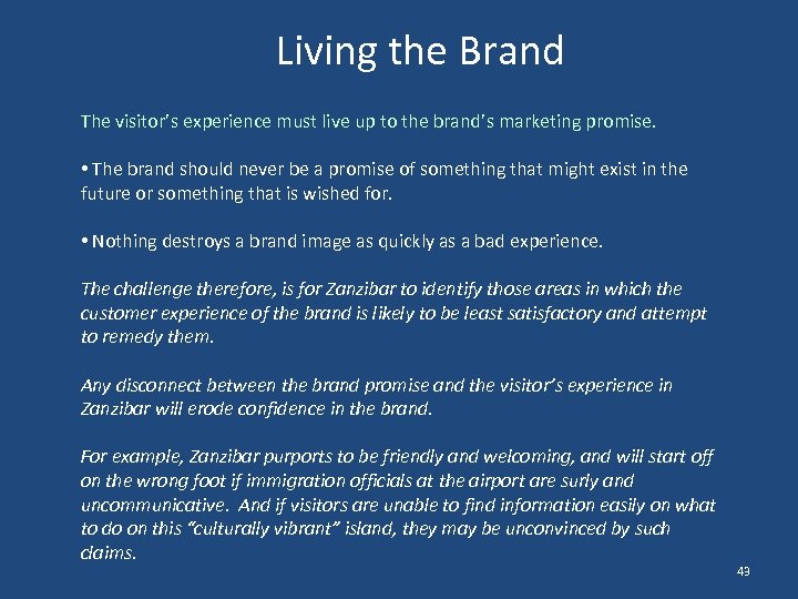 Living the Brand The visitor’s experience must live up to the brand’s marketing promise.