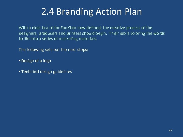 2. 4 Branding Action Plan With a clear brand for Zanzibar now defined, the