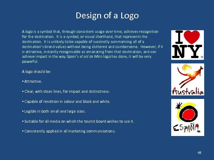 Design of a Logo A logo is a symbol that, through consistent usage over
