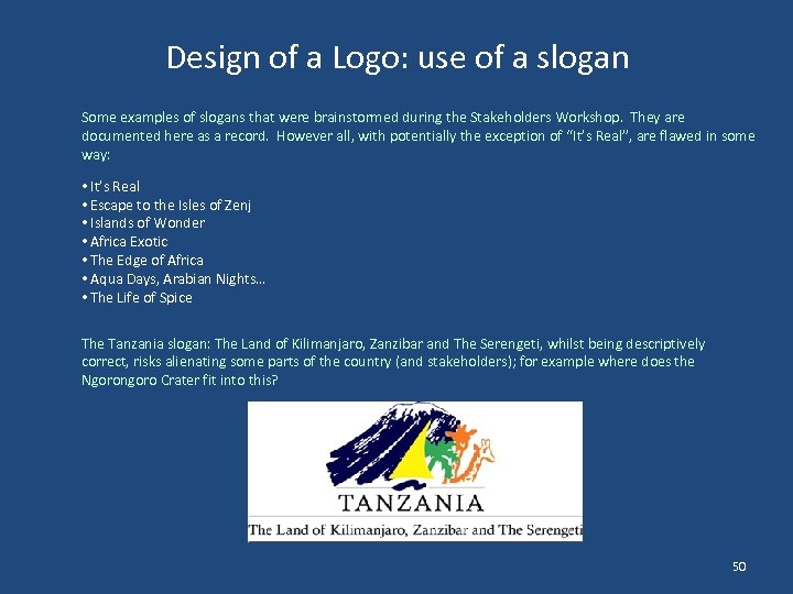 Design of a Logo: use of a slogan Some examples of slogans that were