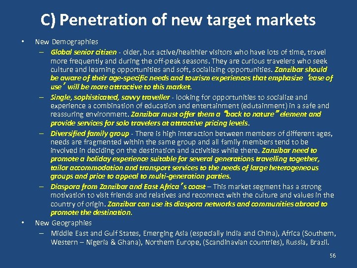 C) Penetration of new target markets • • New Demographies – Global senior citizen