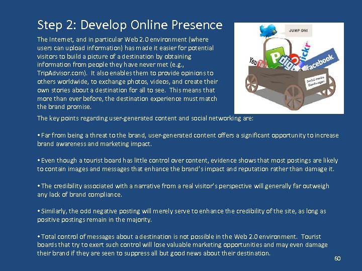 Step 2: Develop Online Presence The Internet, and in particular Web 2. 0 environment