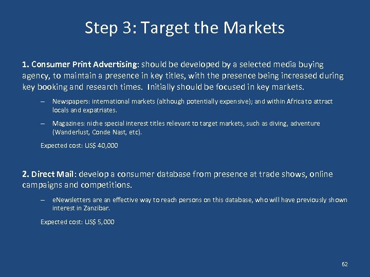 Step 3: Target the Markets 1. Consumer Print Advertising: should be developed by a