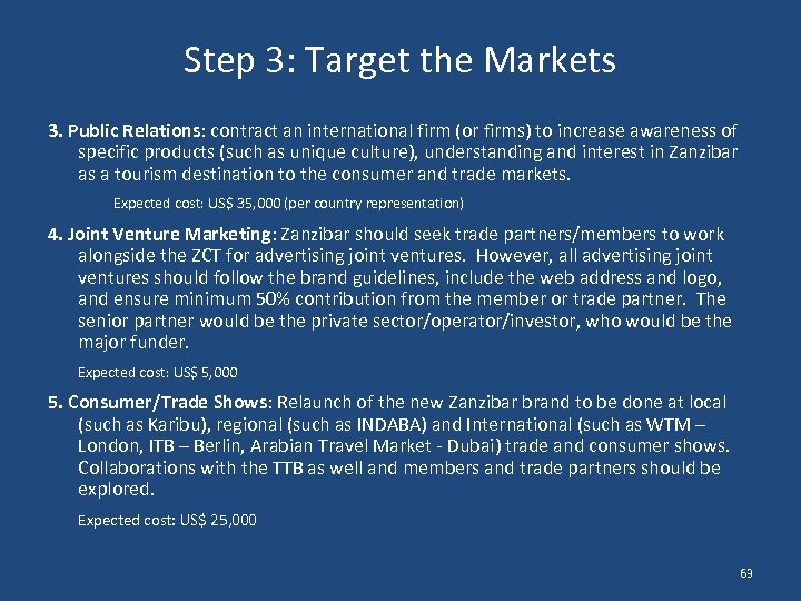 Step 3: Target the Markets 3. Public Relations: contract an international firm (or firms)
