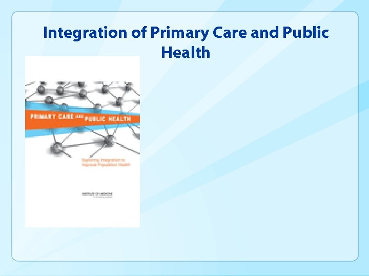 Integration of Primary Care and Public Health 