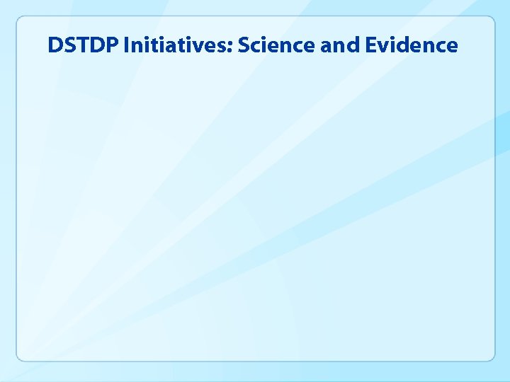 DSTDP Initiatives: Science and Evidence 