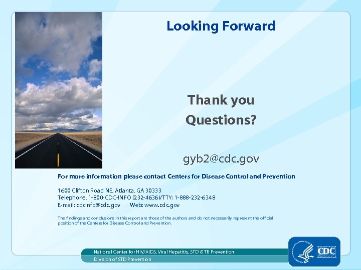 Looking Forward Thank you Questions? gyb 2@cdc. gov For more information please contact Centers