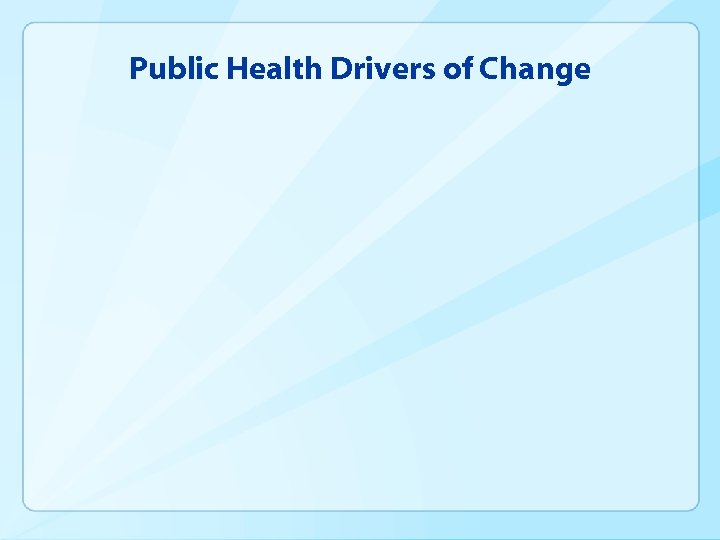 Public Health Drivers of Change 