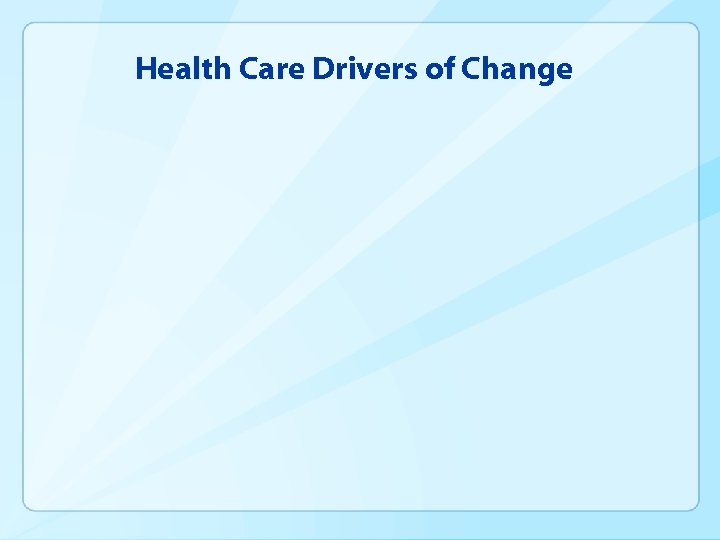 Health Care Drivers of Change 