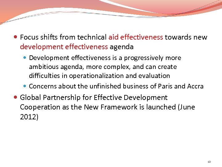  Focus shifts from technical aid effectiveness towards new development effectiveness agenda Development effectiveness