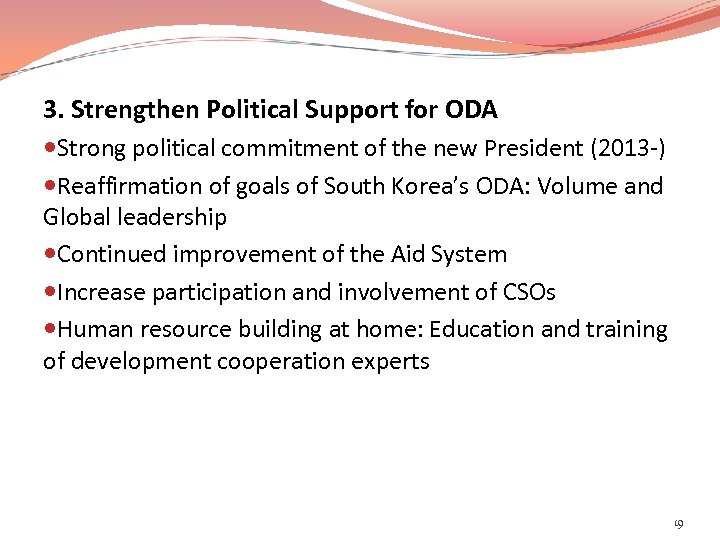 3. Strengthen Political Support for ODA Strong political commitment of the new President (2013