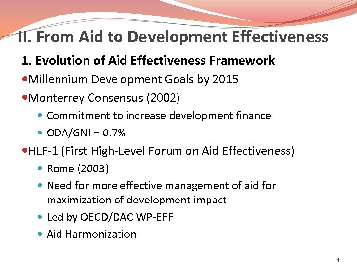 II. From Aid to Development Effectiveness 1. Evolution of Aid Effectiveness Framework Millennium Development