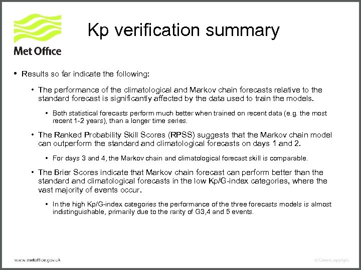 Kp verification summary • Results so far indicate the following: • The performance of