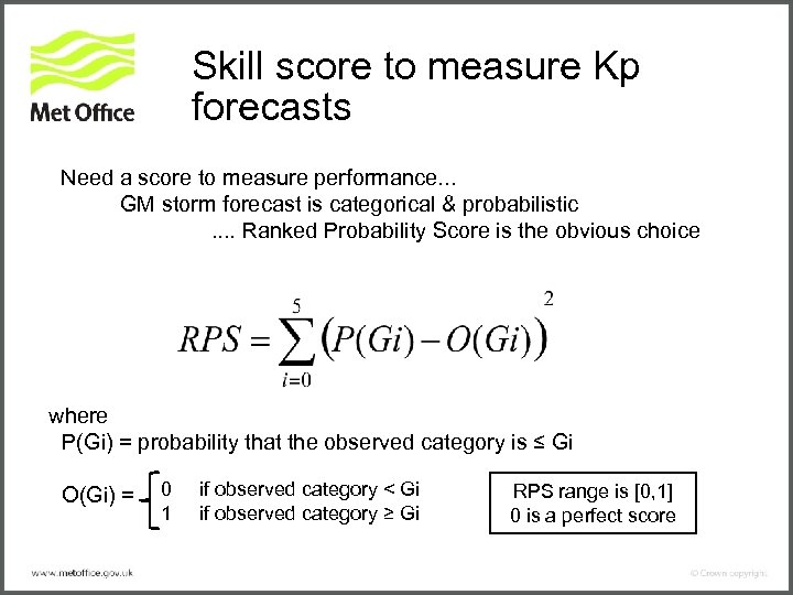 Skill score to measure Kp forecasts Need a score to measure performance. . .