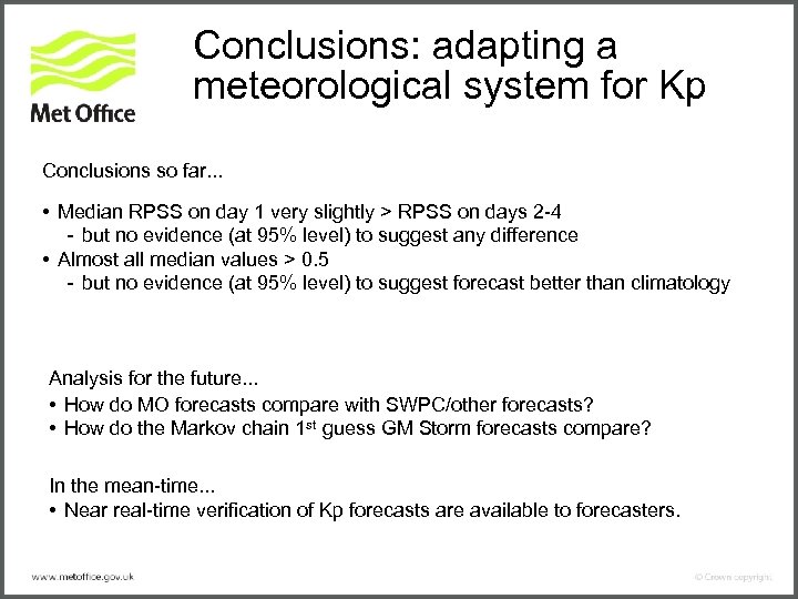 Conclusions: adapting a meteorological system for Kp Conclusions so far. . . • Median
