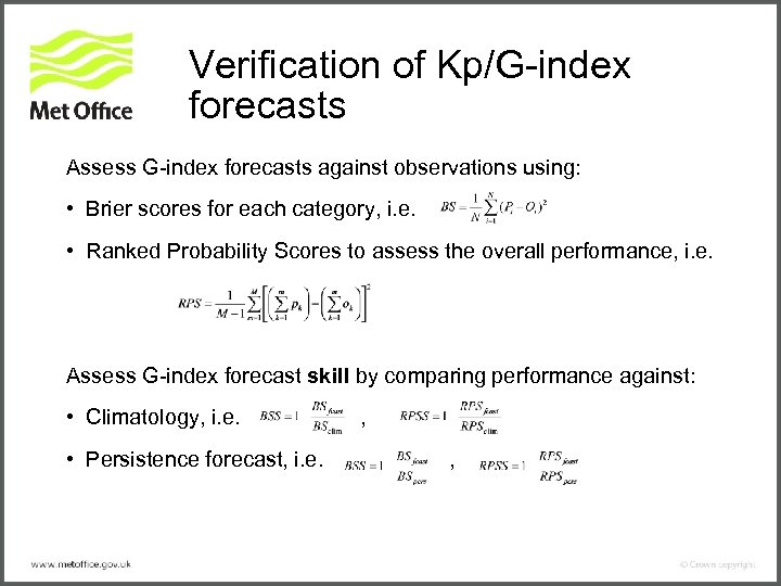 Verification of Kp/G-index forecasts Assess G-index forecasts against observations using: • Brier scores for