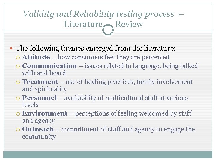 Validity and Reliability testing process – Literature Review The following themes emerged from the