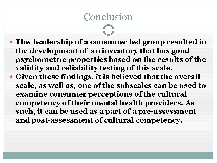 Conclusion The leadership of a consumer led group resulted in the development of an