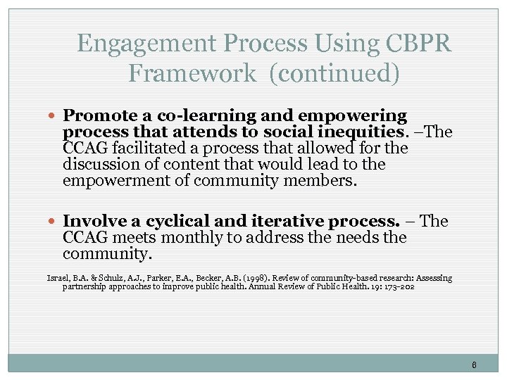 Engagement Process Using CBPR Framework (continued) Promote a co-learning and empowering process that attends