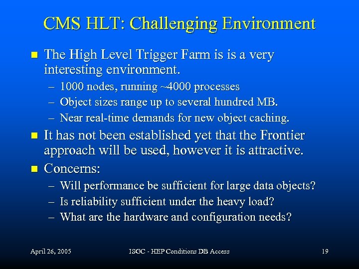 CMS HLT: Challenging Environment n The High Level Trigger Farm is is a very