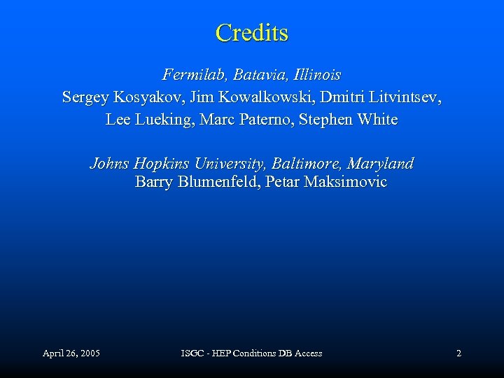 Credits Fermilab, Batavia, Illinois Sergey Kosyakov, Jim Kowalkowski, Dmitri Litvintsev, Lee Lueking, Marc Paterno,