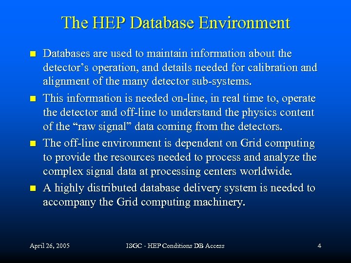 The HEP Database Environment n n Databases are used to maintain information about the