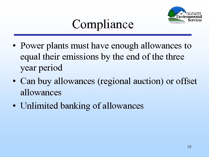 Compliance • Power plants must have enough allowances to equal their emissions by the