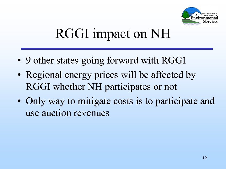RGGI impact on NH • 9 other states going forward with RGGI • Regional