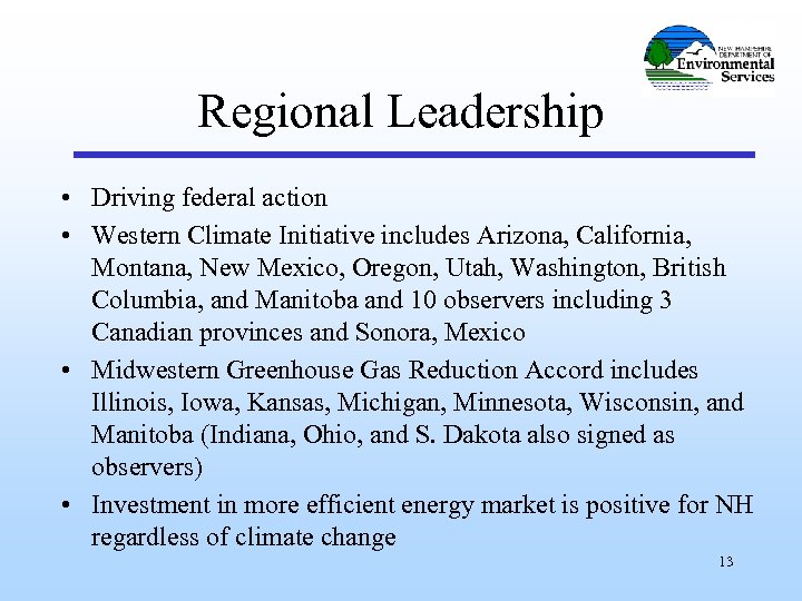 Regional Leadership • Driving federal action • Western Climate Initiative includes Arizona, California, Montana,
