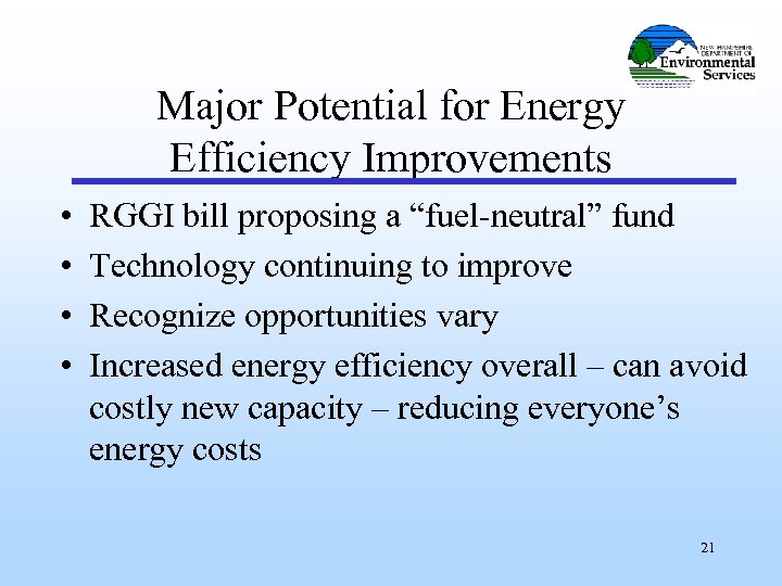 Major Potential for Energy Efficiency Improvements • • RGGI bill proposing a “fuel-neutral” fund