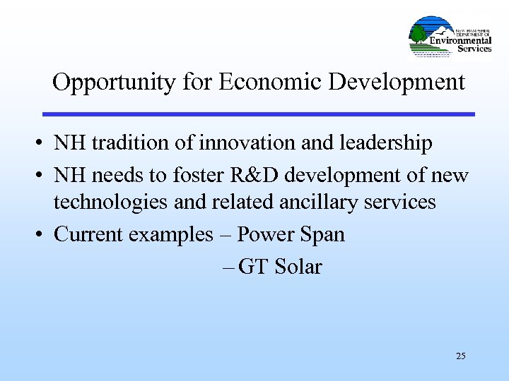 Opportunity for Economic Development • NH tradition of innovation and leadership • NH needs