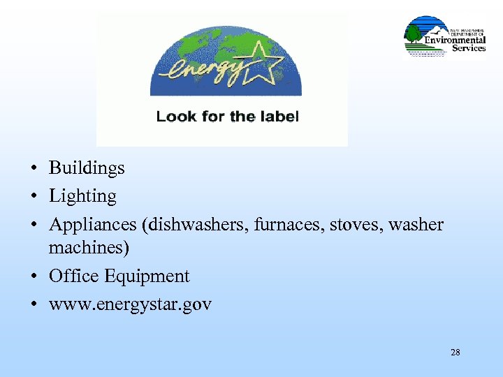  • Buildings • Lighting • Appliances (dishwashers, furnaces, stoves, washer machines) • Office