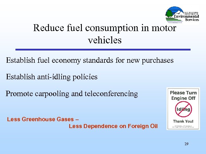 Reduce fuel consumption in motor vehicles Establish fuel economy standards for new purchases Establish