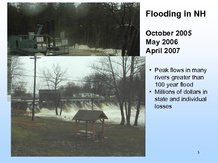 Flooding in NH October 2005 May 2006 April 2007 • Peak flows in many