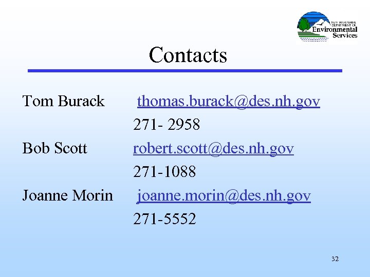 Contacts Tom Burack Bob Scott Joanne Morin thomas. burack@des. nh. gov 271 - 2958
