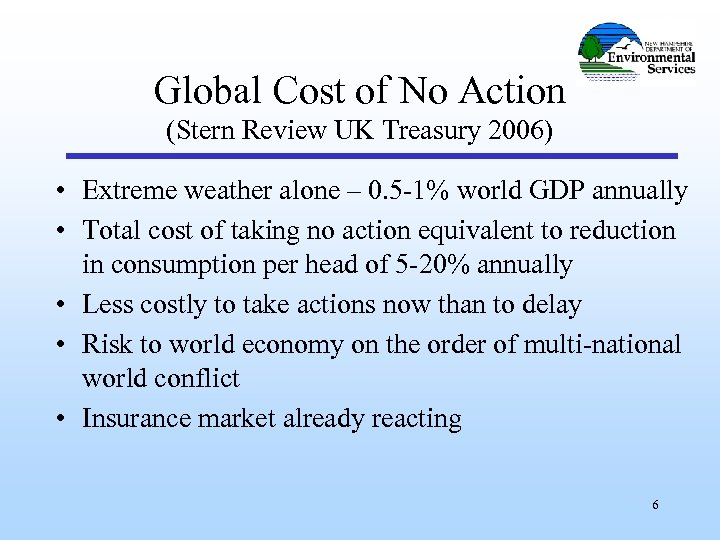 Global Cost of No Action (Stern Review UK Treasury 2006) • Extreme weather alone