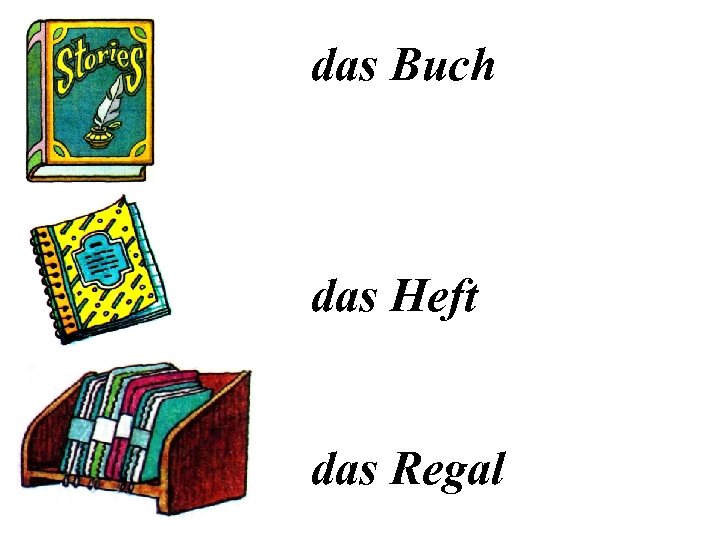 das Buch das Heft das Regal 