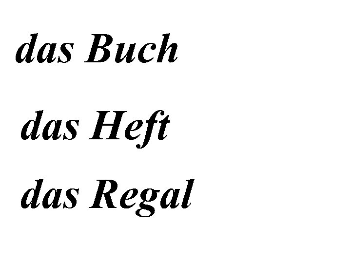 das Buch das Heft das Regal 