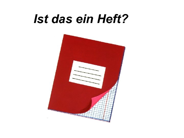 Ist das ein Heft? 