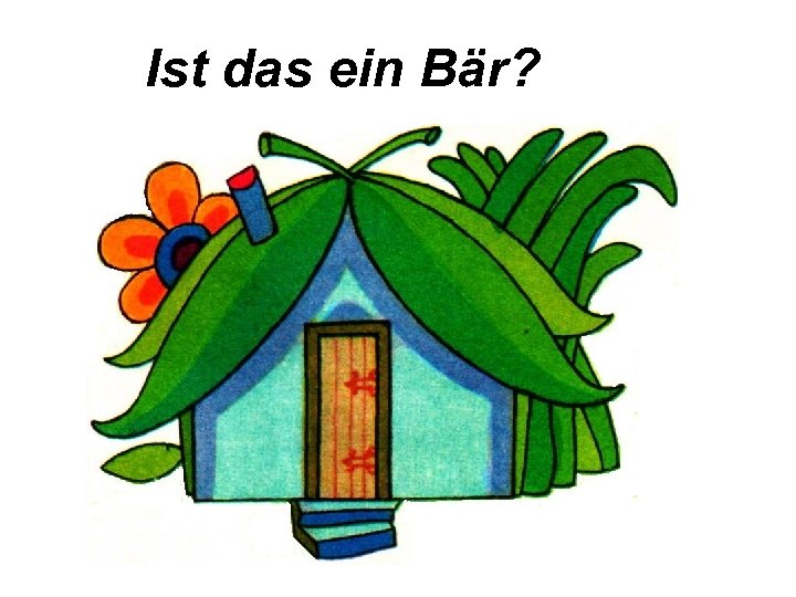 Ist das ein Bär? 