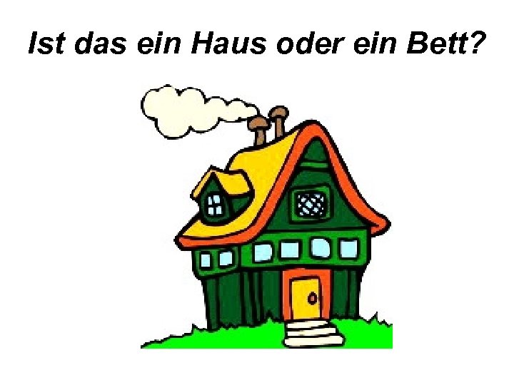 Das ist ein haus