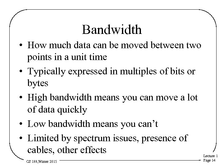 Bandwidth • How much data can be moved between two points in a unit