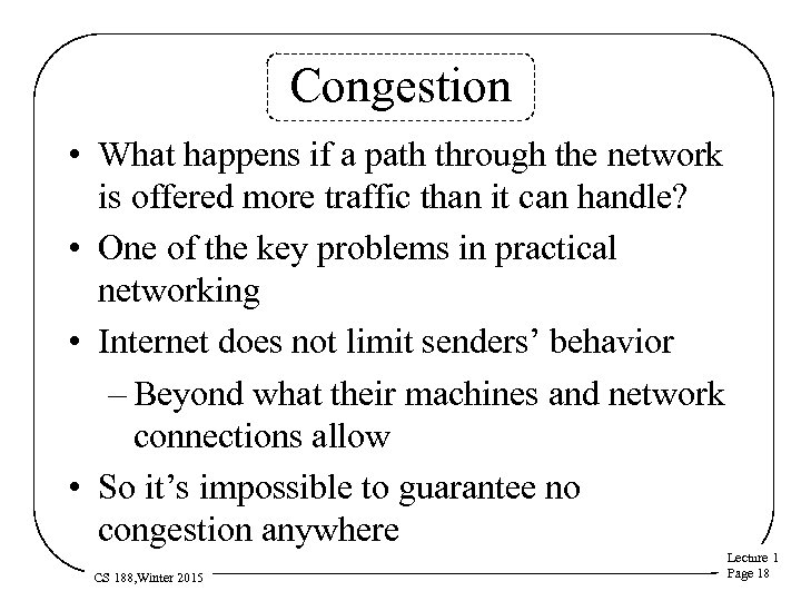 Congestion • What happens if a path through the network is offered more traffic