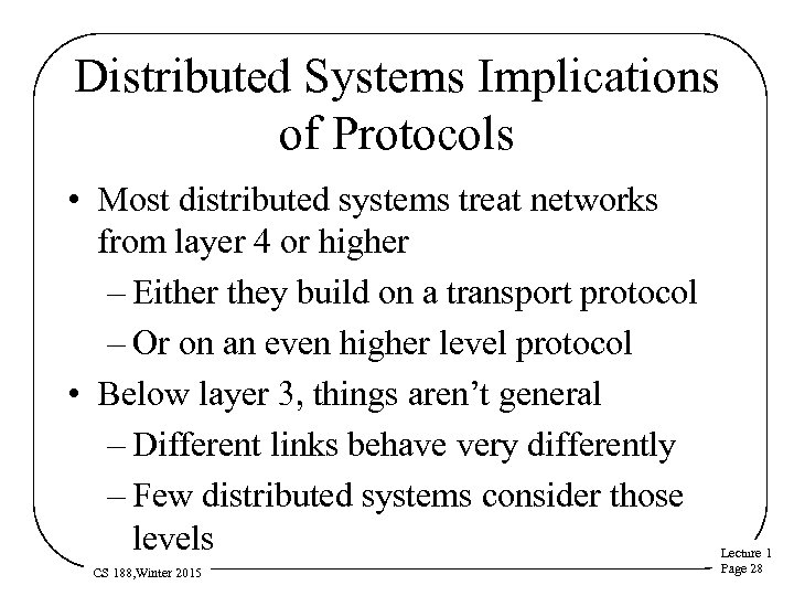 Distributed Systems Implications of Protocols • Most distributed systems treat networks from layer 4