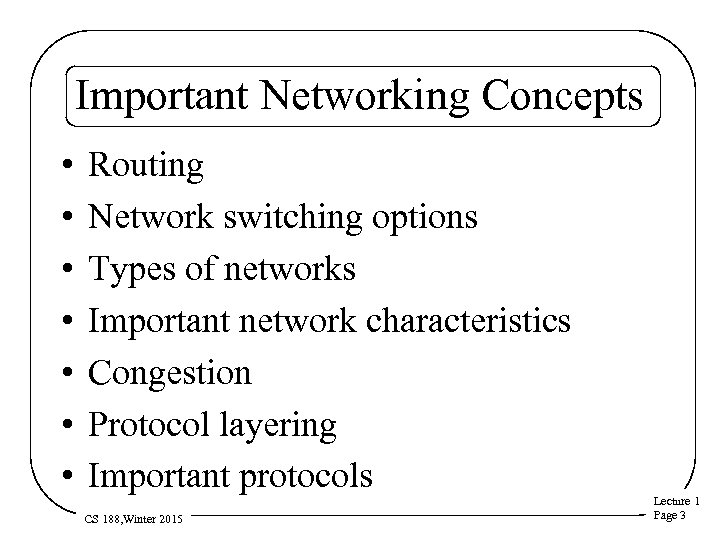 Important Networking Concepts • • Routing Network switching options Types of networks Important network