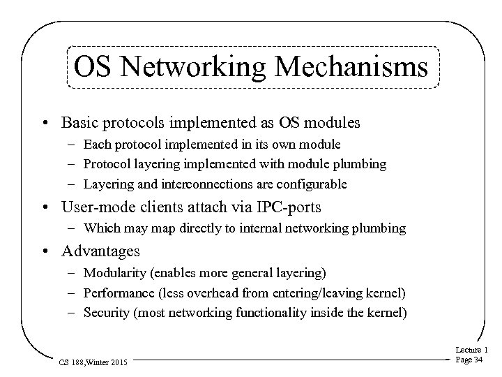 OS Networking Mechanisms • Basic protocols implemented as OS modules – Each protocol implemented