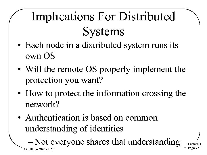 Implications For Distributed Systems • Each node in a distributed system runs its own