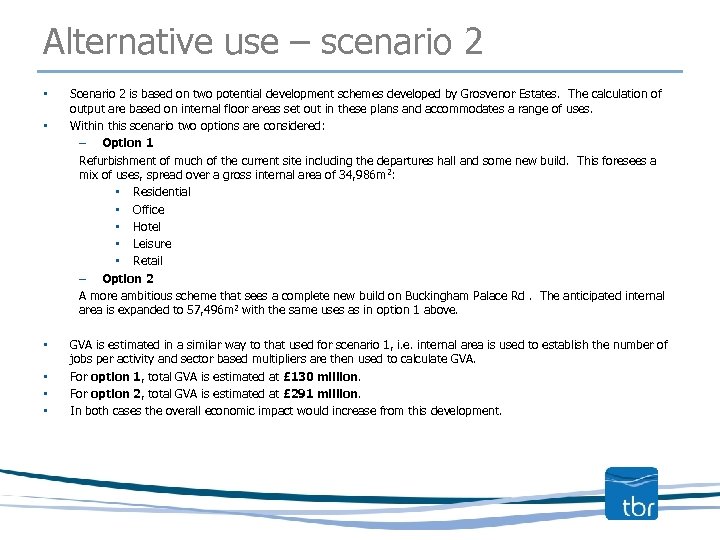 Alternative use – scenario 2 • • • Scenario 2 is based on two