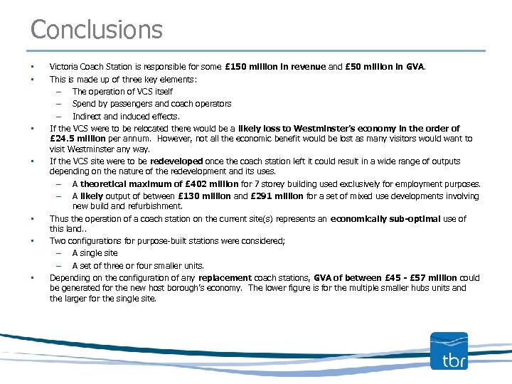 Conclusions • • Victoria Coach Station is responsible for some £ 150 million in